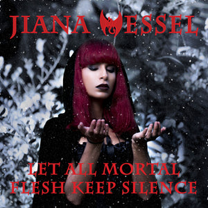 Escape with Jiana Wessel's haunting, metal ballad version of the Christmas classic Let all mortal flesh keep silence.